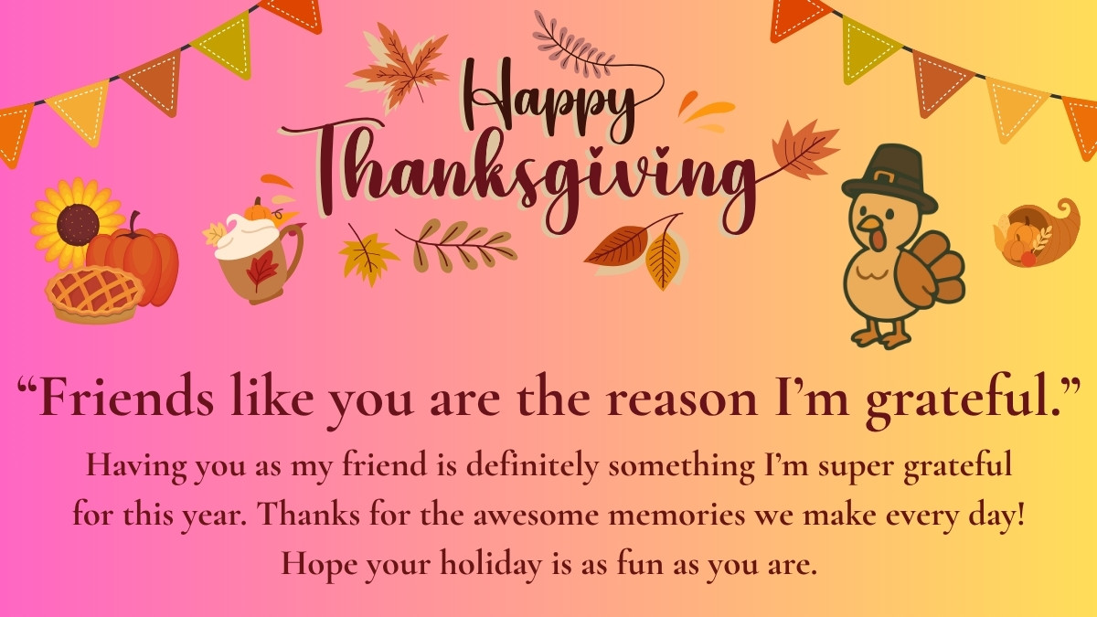 “Friends like you are the reason I’m grateful.”